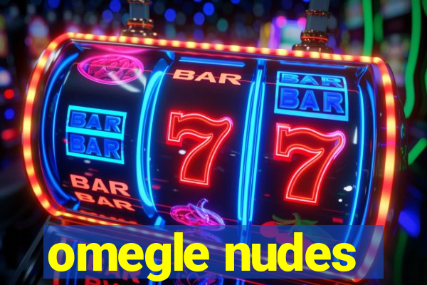 omegle nudes